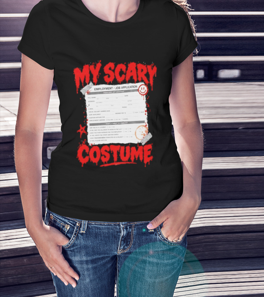 My Scary Costume Employment Job Application Form Halloween Humor T-Shirt