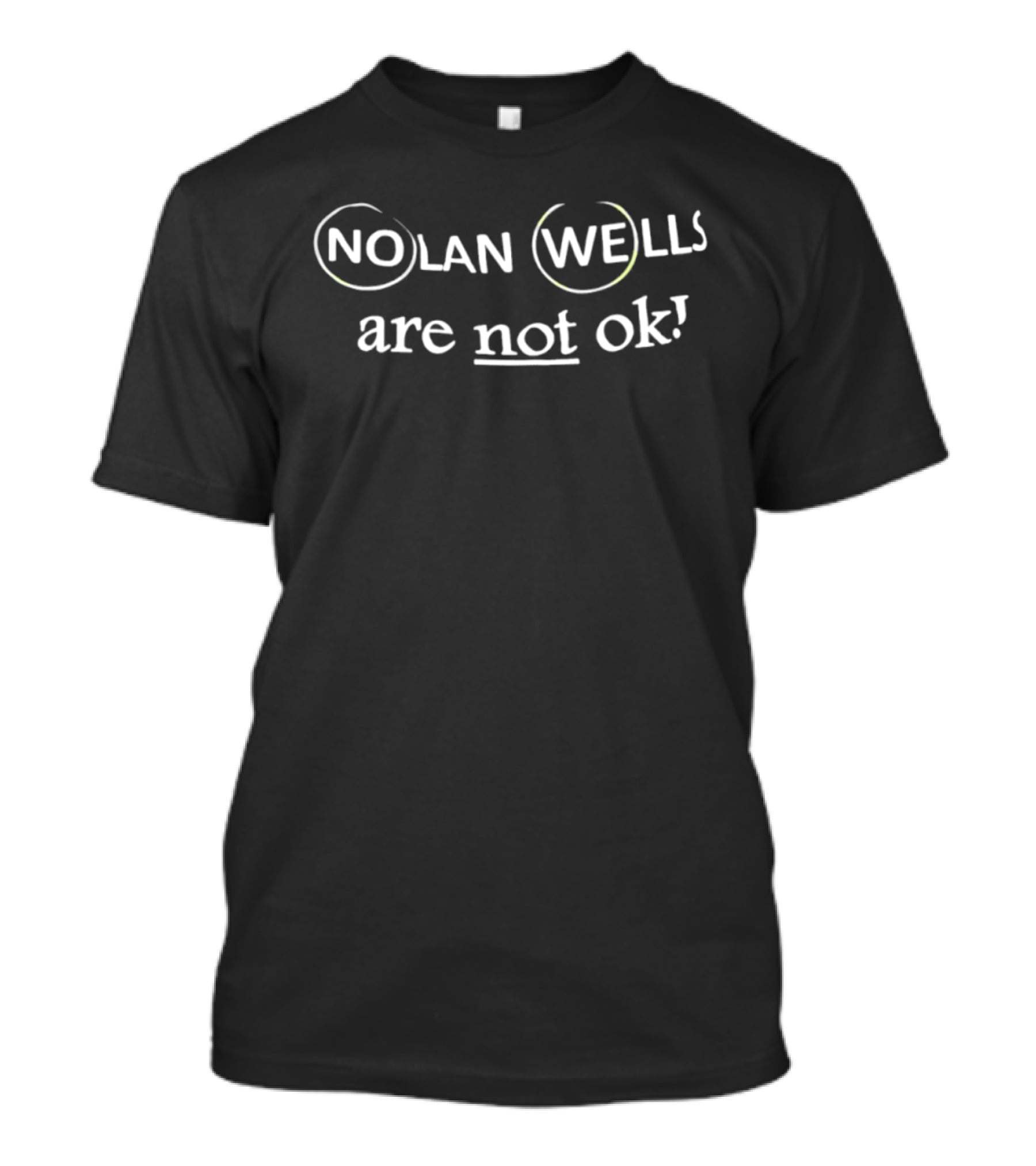 Nolan Wells Are Not Ok T-Shirt