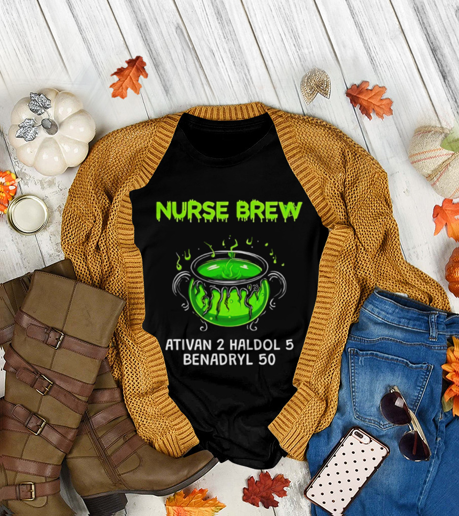 Nurse Brew Ativan 2 Haldol 5 Benadryl 50 Green Cauldron T-Shirt