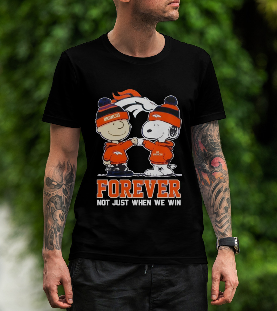 Denver Broncos Charlie Brown Snoopy Forever Not Just When We Win T-Shirt