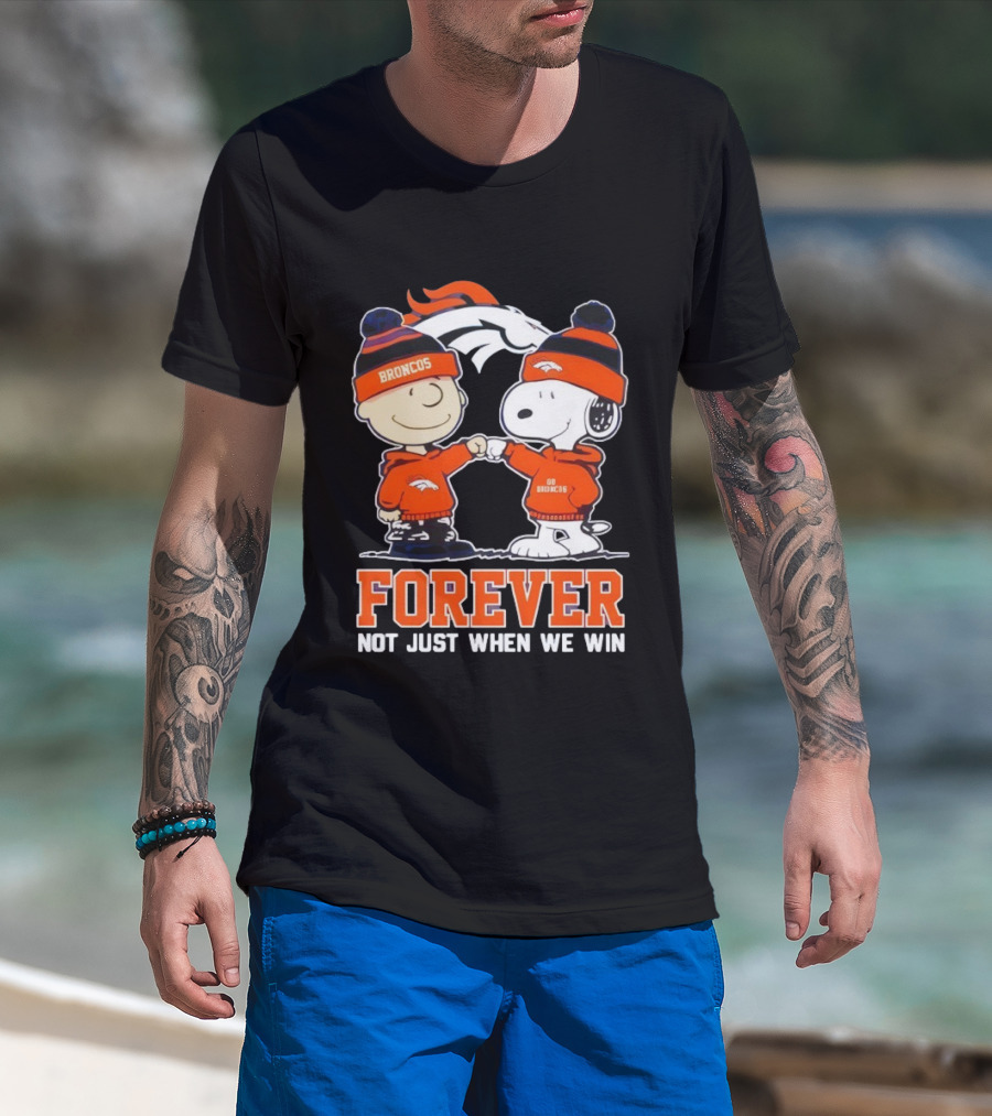 Denver Broncos Charlie Brown Snoopy Forever Not Just When We Win T-Shirt