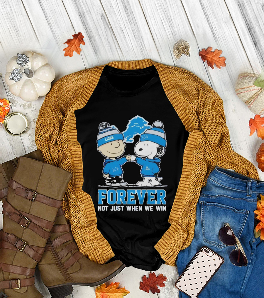 Detroit Lions Charlie Brown Snoopy Forever Loyalty Not Just When We Win T-Shirt