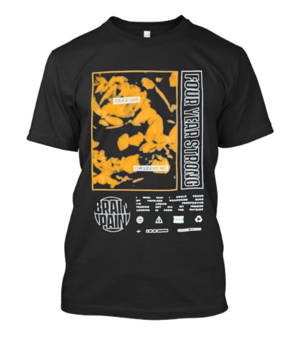 Four Year Strong Brain Pain Take Me Or Leave Me T-Shirt