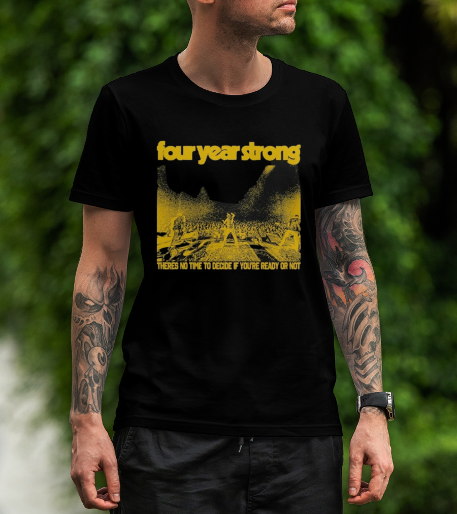 Four Year Strong Live Concert There’s No Time To Decide If You’re Ready Or Not T-Shirt