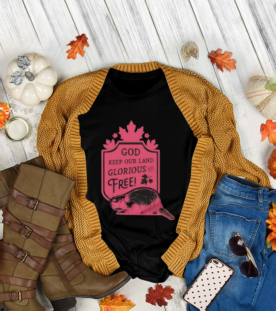 God Keep Our Land Glorious and Free Beaver Maple Leaf T-Shirt