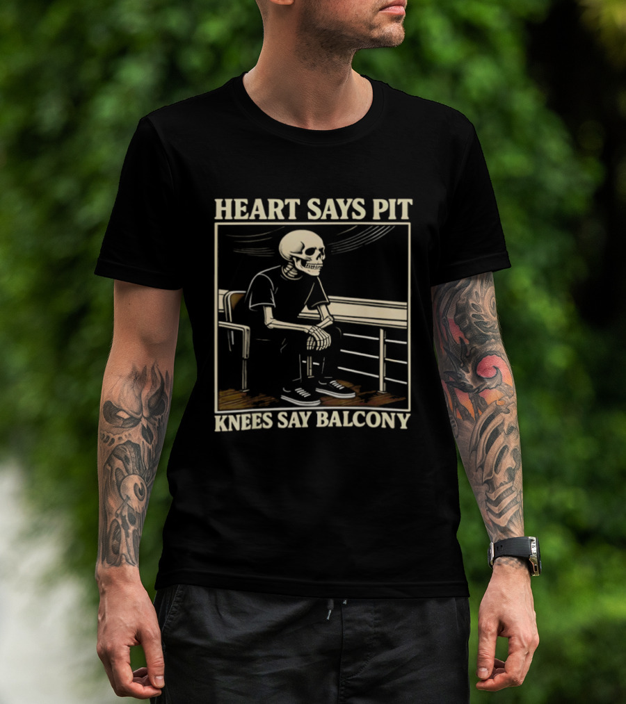 Heart Says Pit Knees Say Balcony Skeleton Sitting On Rail T-Shirt
