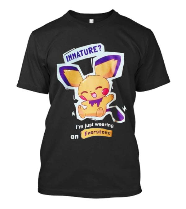 Immature I'm Just Wearing An Everstone Pokémon Character T-Shirt