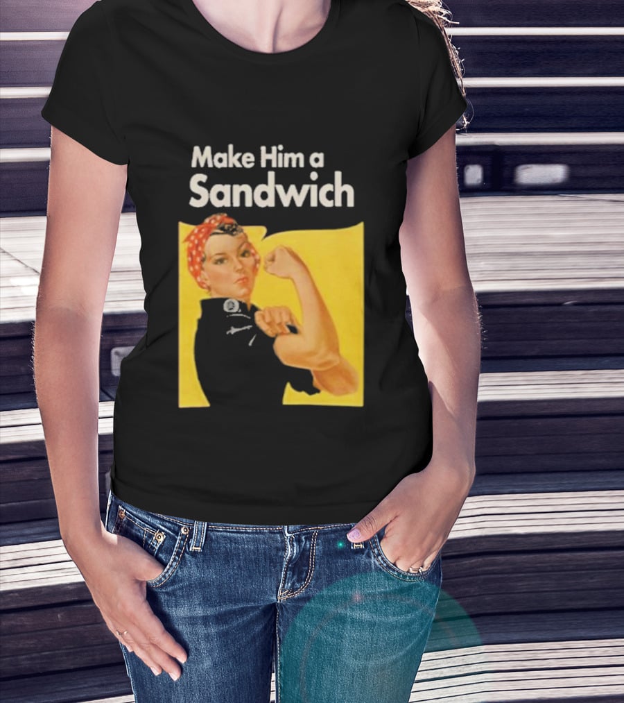 Make Him A Sandwich Rosie The Riveter Vintage Propaganda T-Shirt