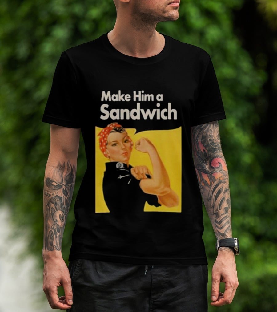 Make Him A Sandwich Rosie The Riveter Vintage Propaganda T-Shirt