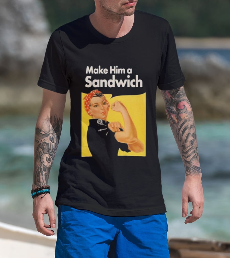 Make Him A Sandwich Rosie The Riveter Vintage Propaganda T-Shirt