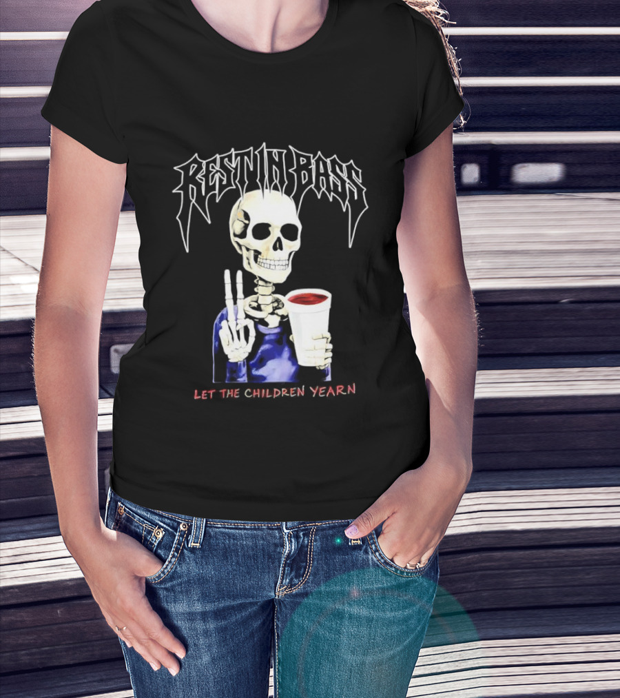 Rest In Bass Skeleton Holding Styrofoam Cup Let The Children Yearn T-Shirt