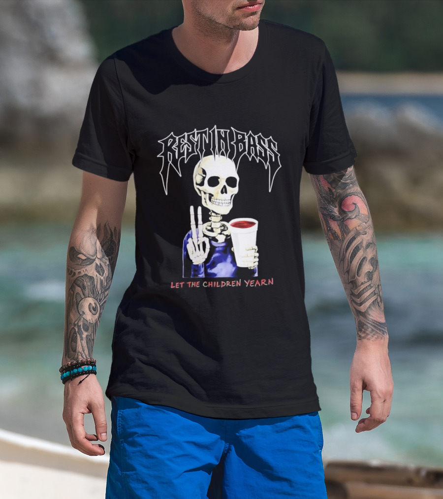 Rest In Bass Skeleton Holding Styrofoam Cup Let The Children Yearn T-Shirt