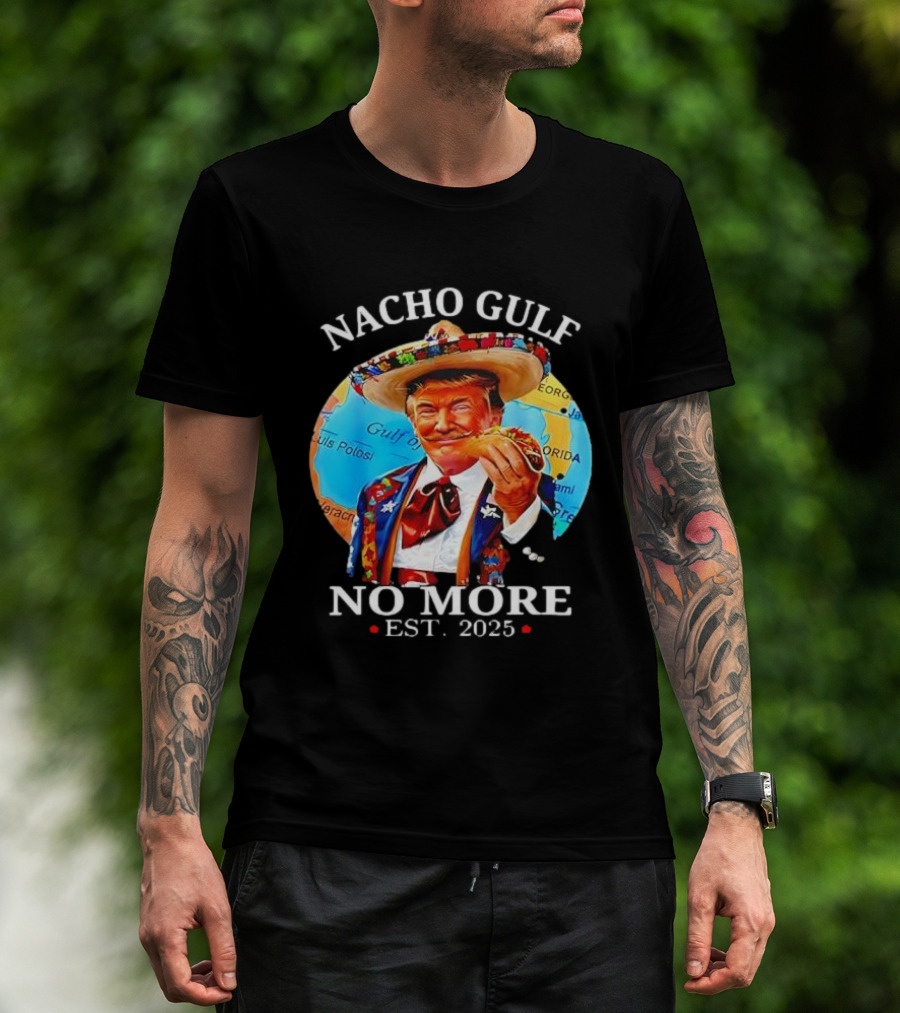 Nacho Gulf No More Est. 2025 Taco Sombrero Map T-Shirt