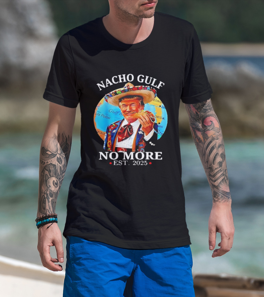 Nacho Gulf No More Est. 2025 Taco Sombrero Map T-Shirt