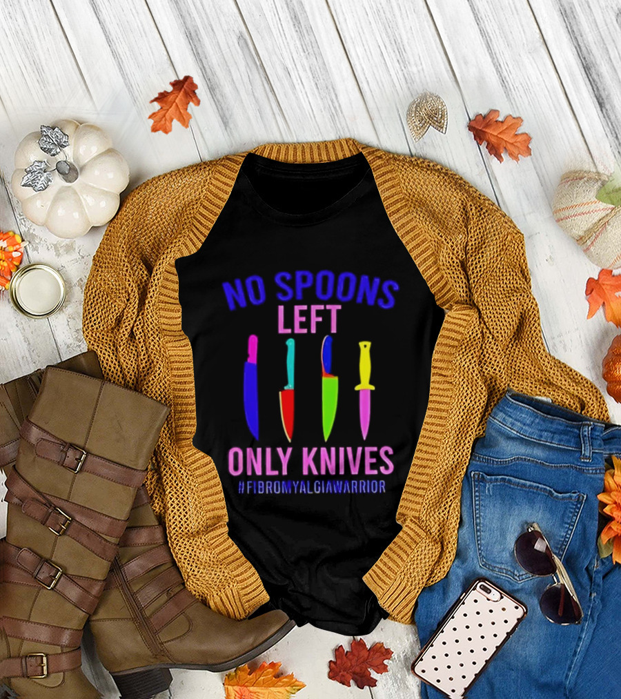 No Spoons Left Only Knives Fibromyalgia Warrior Knives Colorful T-Shirt