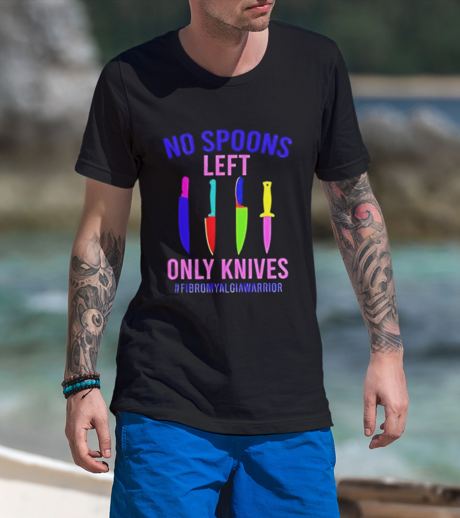 No Spoons Left Only Knives Fibromyalgia Warrior Knives Colorful T-Shirt