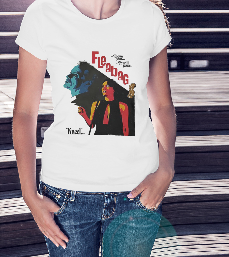 Fleabag I Love You It Will Pass Kneel TV Show T-Shirt