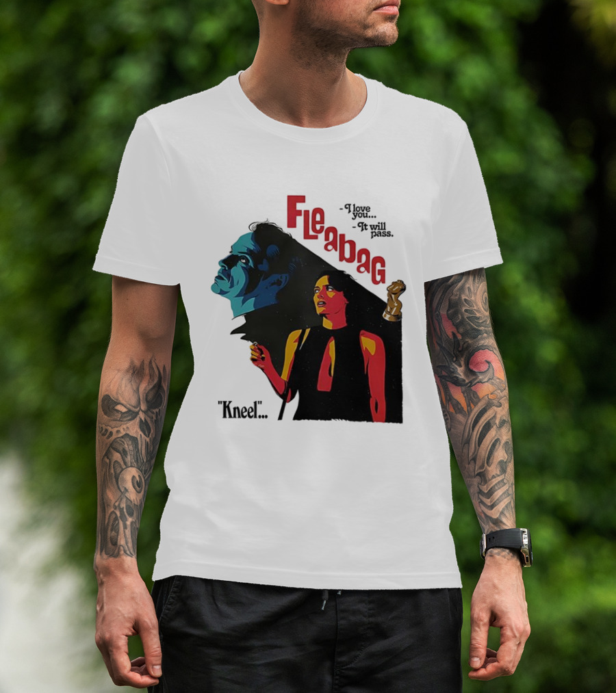 Fleabag I Love You It Will Pass Kneel TV Show T-Shirt