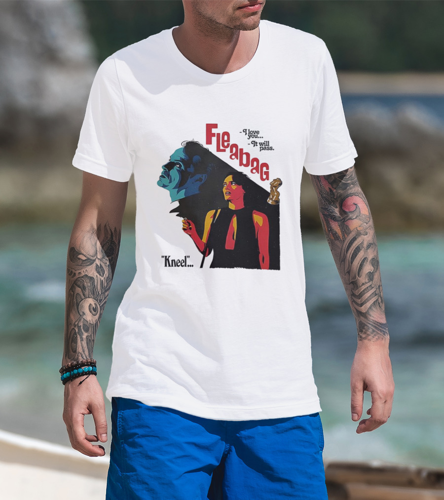 Fleabag I Love You It Will Pass Kneel TV Show T-Shirt
