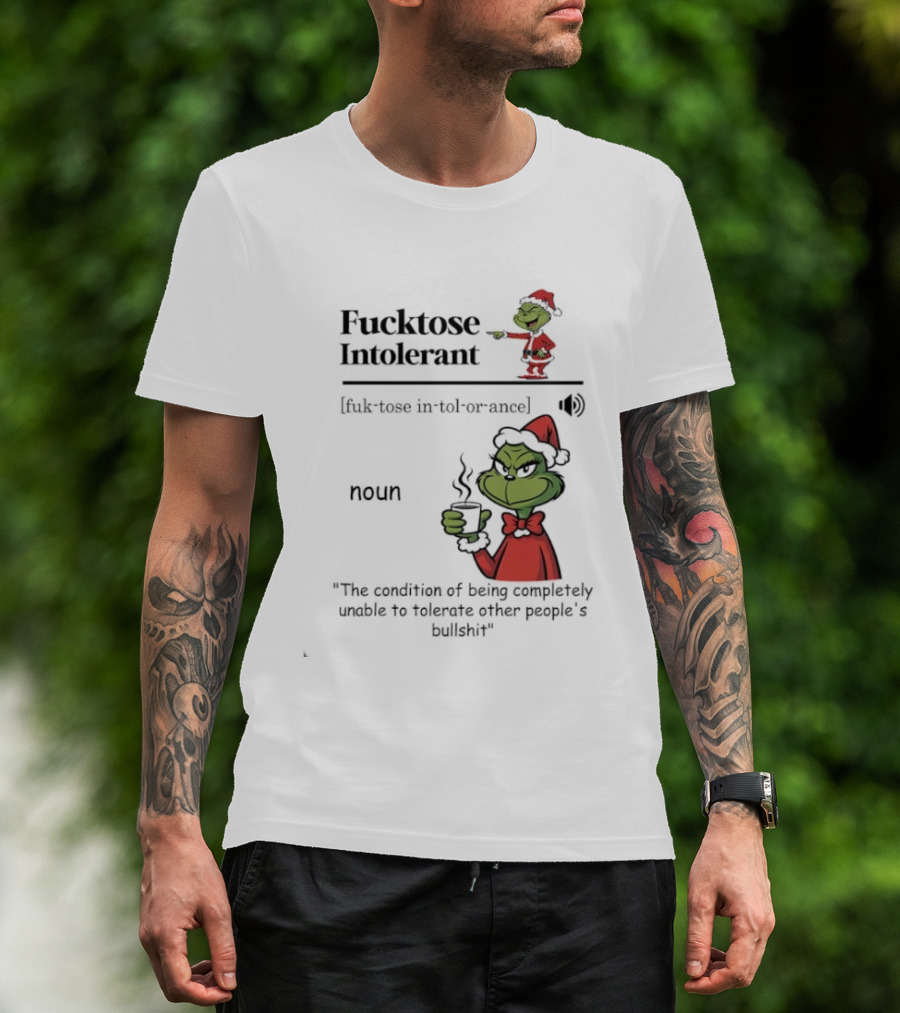 Grinch Fucktose Intolerant Noun Fuk Tose In Tol Or Ance T-Shirt