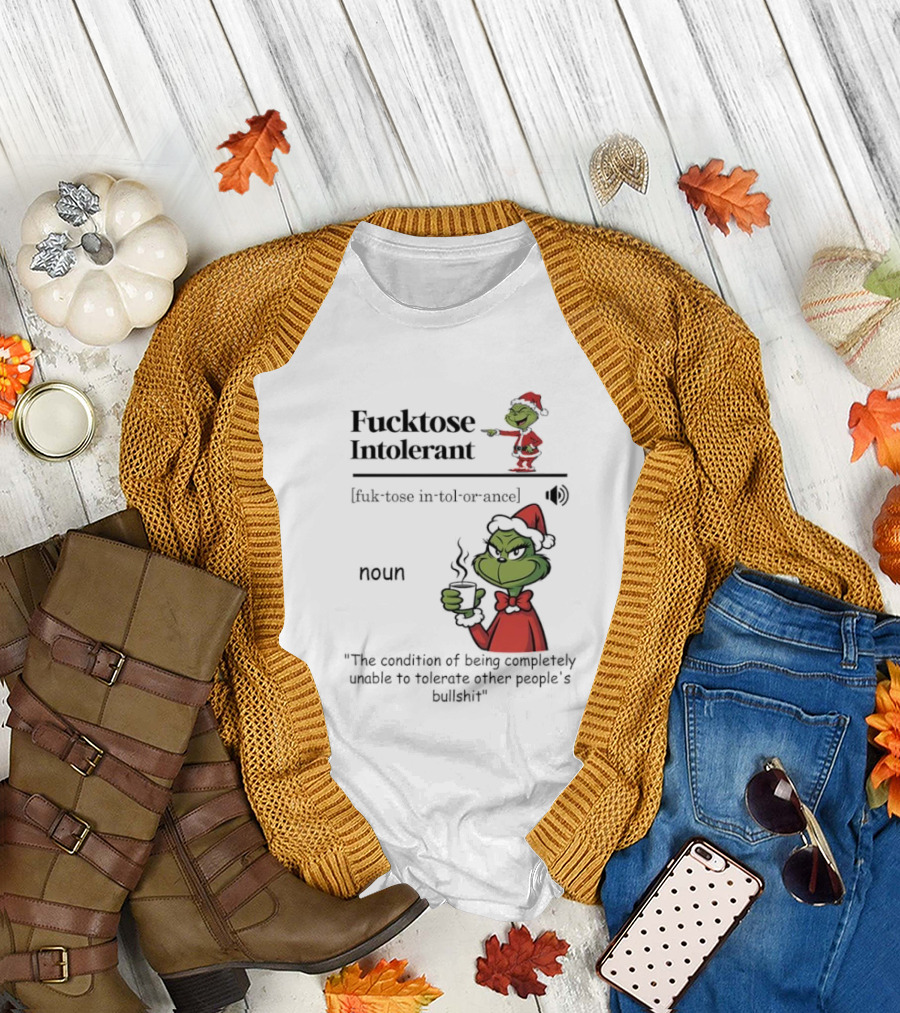 Grinch Fucktose Intolerant Noun Fuk Tose In Tol Or Ance T-Shirt