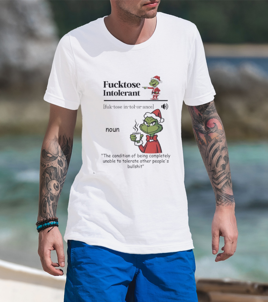 Grinch Fucktose Intolerant Noun Fuk Tose In Tol Or Ance T-Shirt