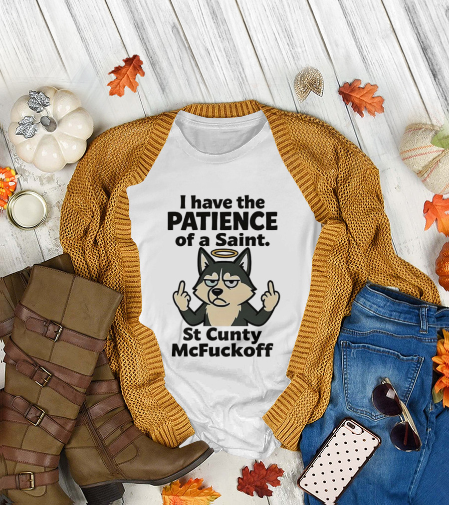 I Have the Patience of a Saint St Cunty McFuckoff Husky Halo Gesture T-Shirt