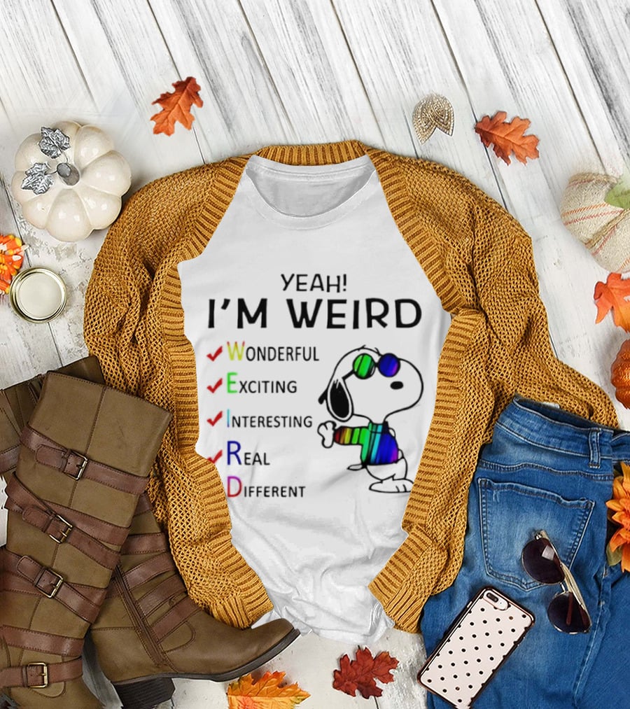 Yeah I'm Weird Snoopy Wonderful Exciting Interesting Real Different T-Shirt
