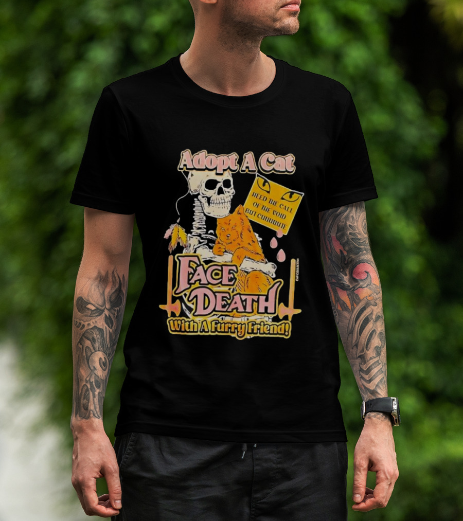 Adopt A Cat Face Death With A Furry Friend Heed The Call Of The Void But Cute Skeleton Cat T-Shirt