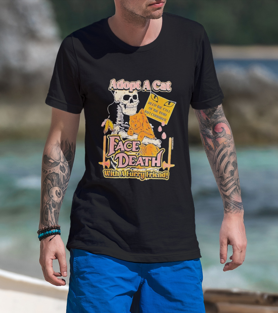 Adopt A Cat Face Death With A Furry Friend Heed The Call Of The Void But Cute Skeleton Cat T-Shirt