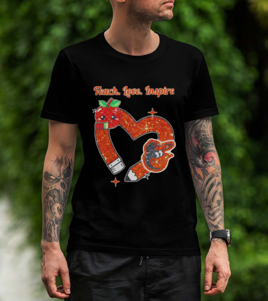 Baltimore Orioles Teach Love Inspire Pencil Heart Apple T-Shirt