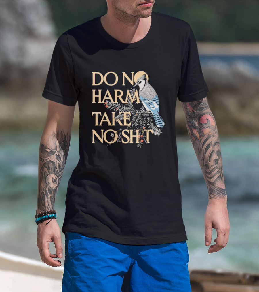 Do No Harm Take No Shit Bird Blue Jay White Pine Branch T-Shirt