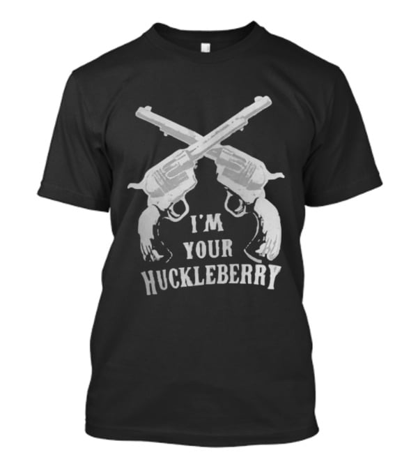 I'm Your Huckleberry Pistols T-Shirt