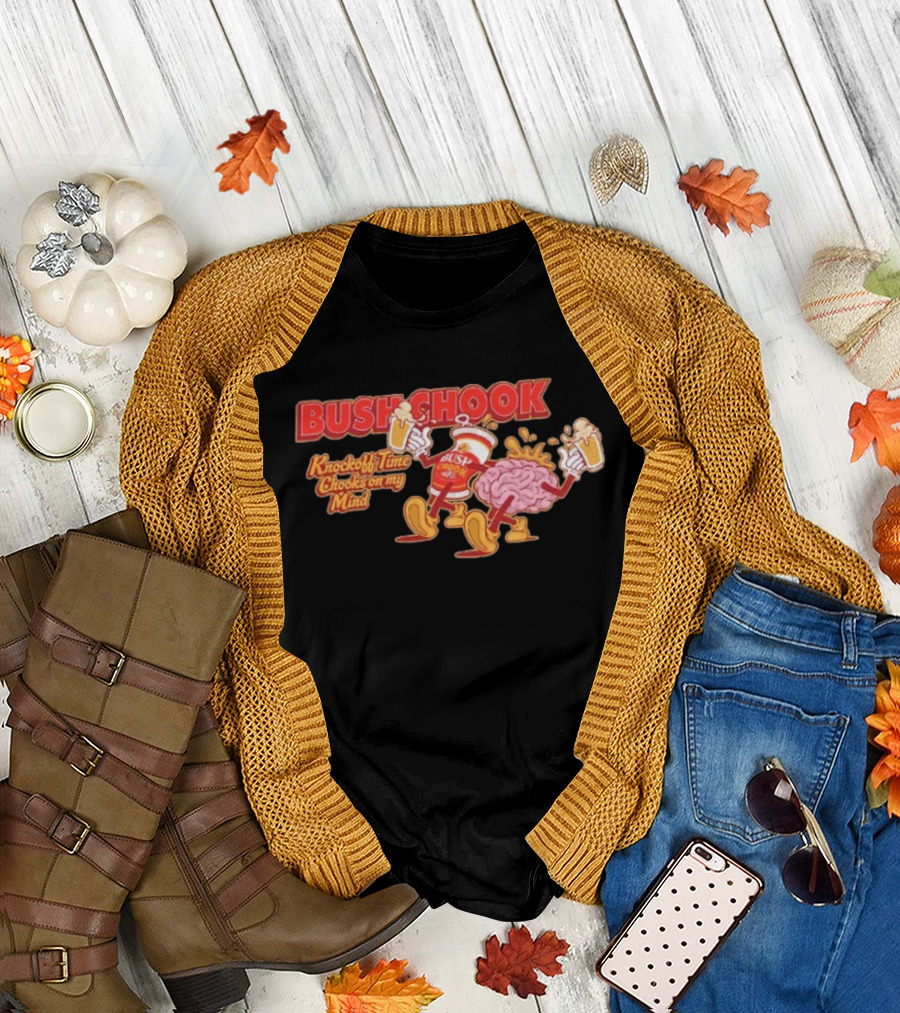 Bush Chook Knock Off Time Chooks on My Mind Cheers to Beers and Brains T-Shirt
