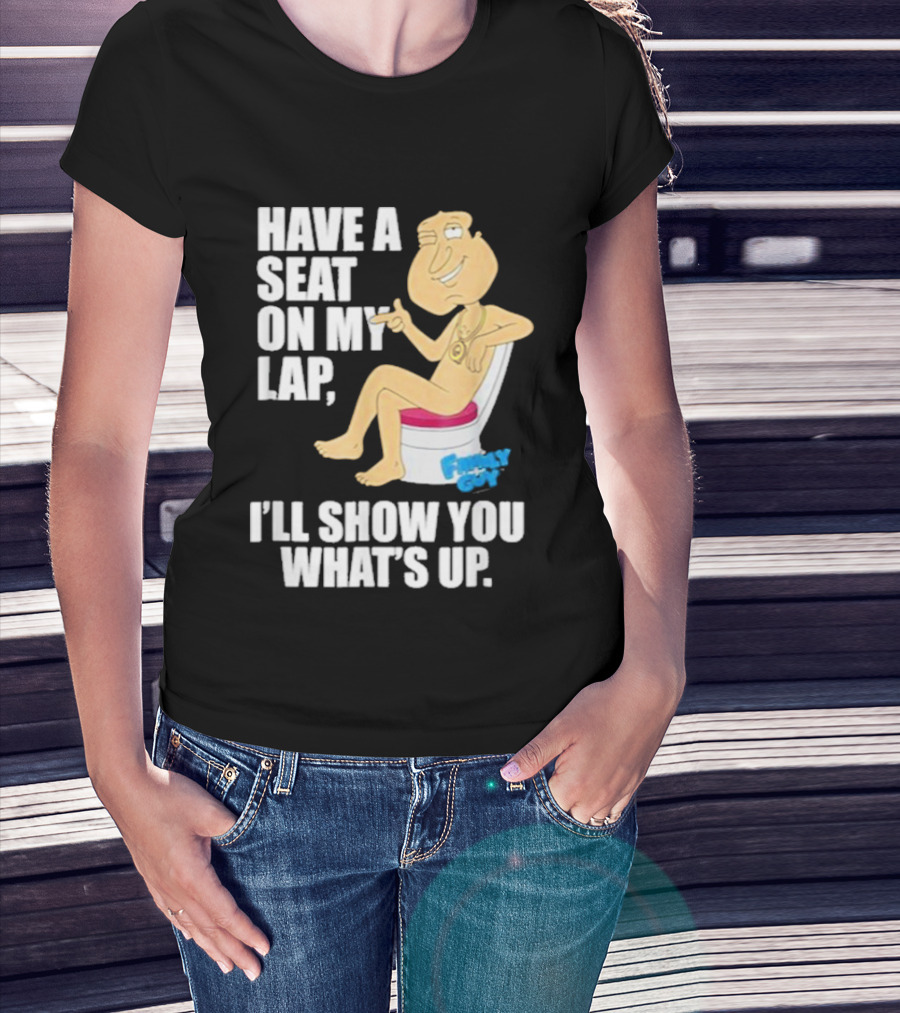 Family Guy Quagmire Have A Seat On My Lap I'll Show You What's Up T-Shirt