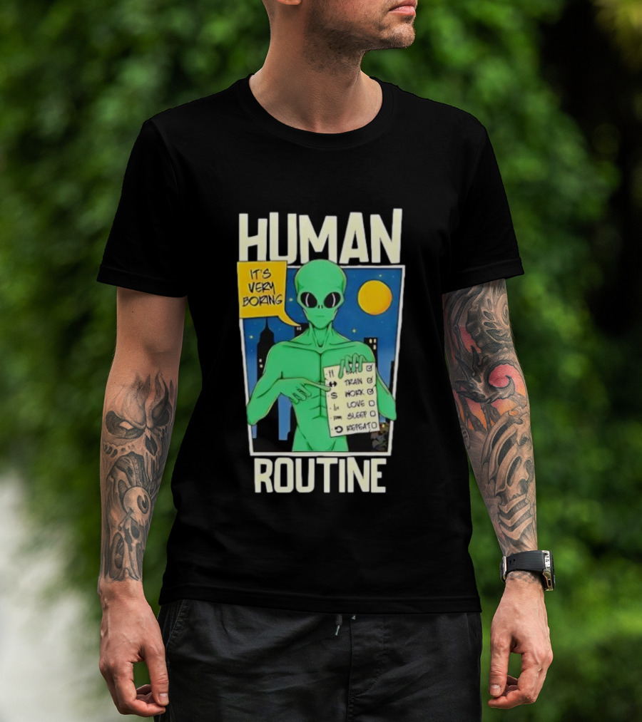 Human Routine Alien Checklist It's Very Boring T-Shirt