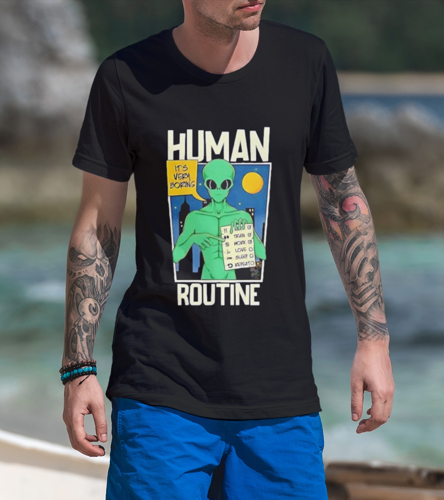 Human Routine Alien Checklist It's Very Boring T-Shirt