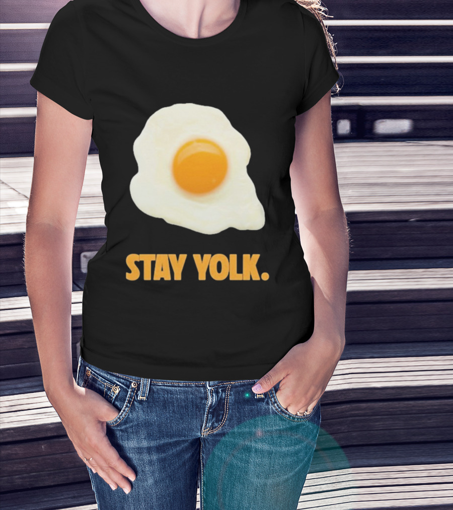 Stay Yolk Egg Encouragement T-Shirt