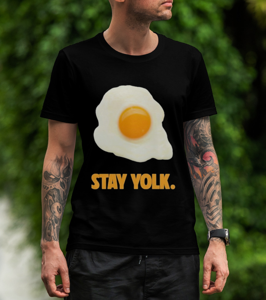 Stay Yolk Egg Encouragement T-Shirt