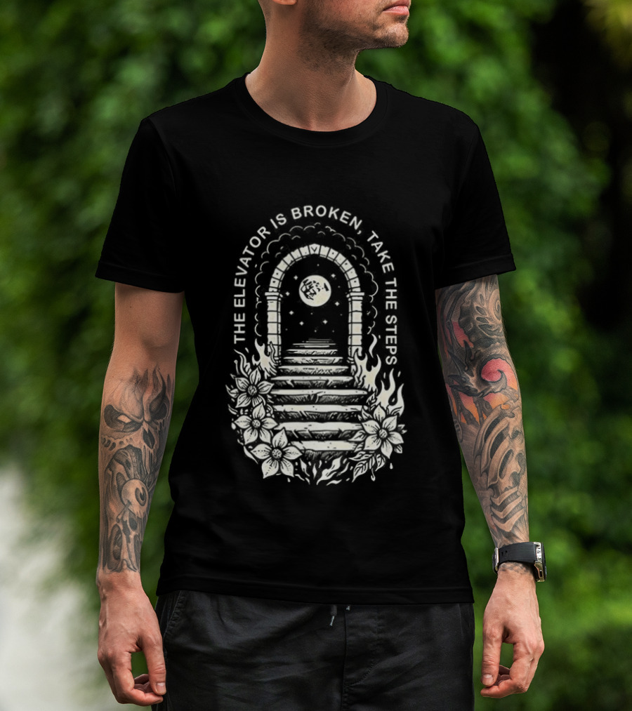 The Elevator Is Broken Take The Steps Staircase Arch Moonlit Path T-Shirt