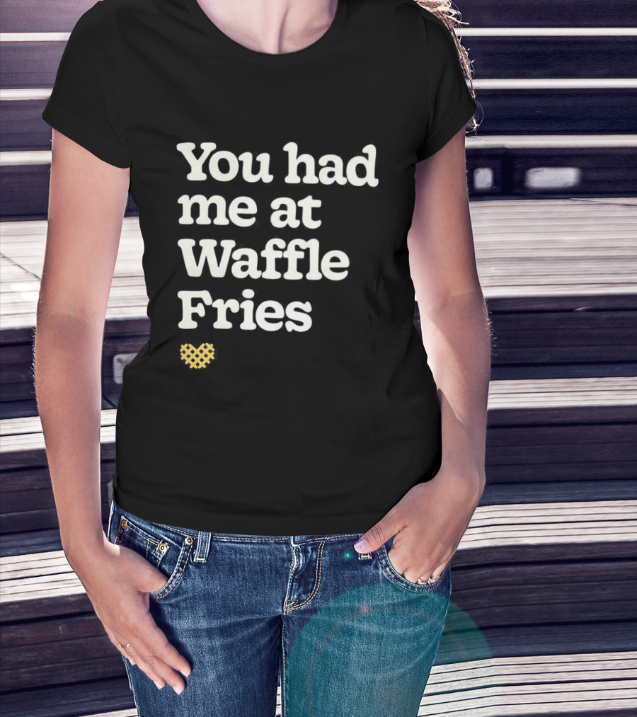 You Had Me At Waffle Fries Fast Food Letter T-Shirt