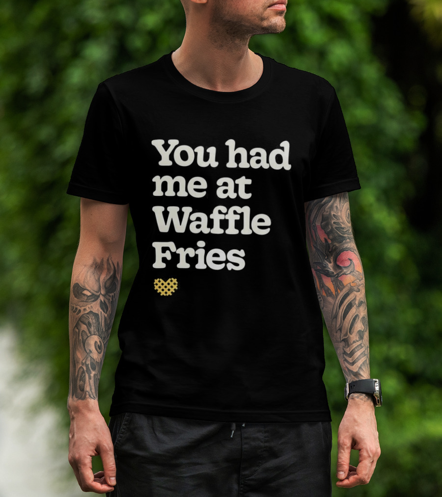 You Had Me At Waffle Fries Fast Food Letter T-Shirt