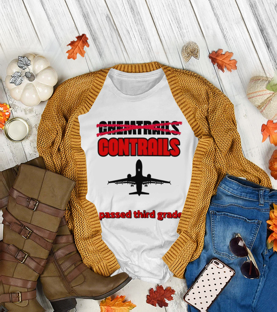Chemtrails Contrails I Passed Third Grade Airplane T-Shirt