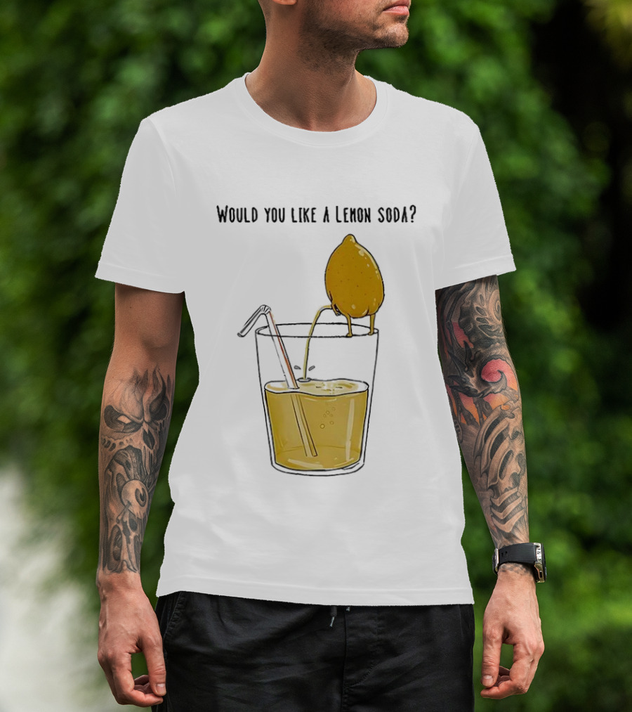 Freshly Squeezed Lemon Juice Would You Like A Lemon Soda Meme T-Shirt
