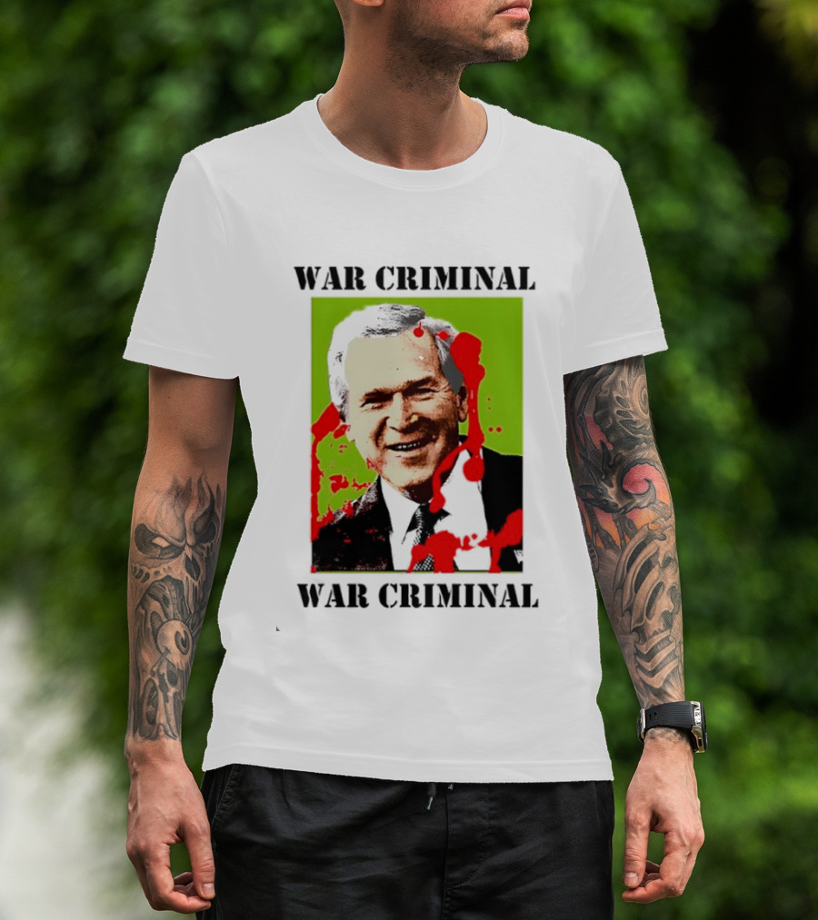 George W. Bush War Criminal T-Shirt