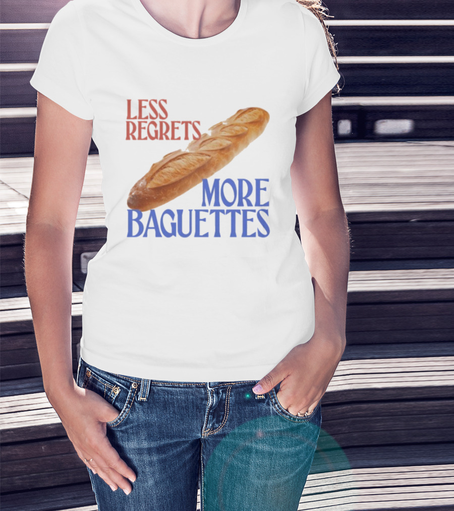 Less Regrets More Baguettes Funny Bread Humor T-Shirt