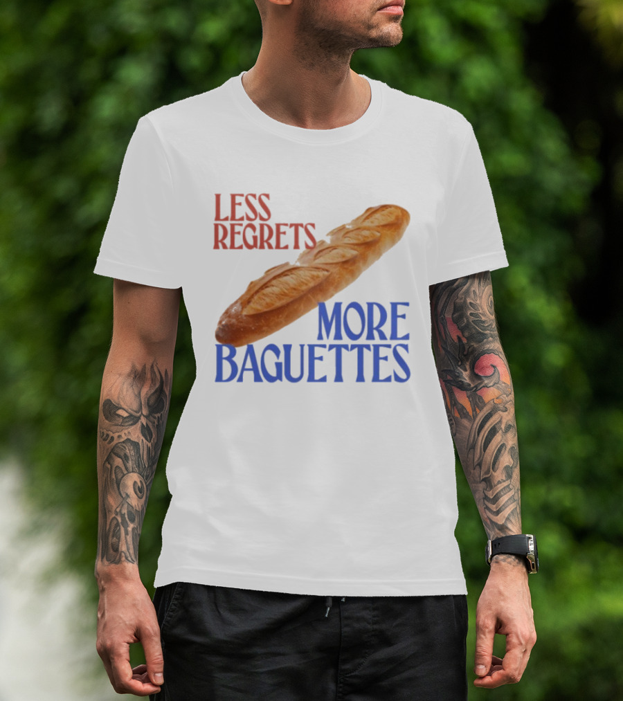 Less Regrets More Baguettes Funny Bread Humor T-Shirt