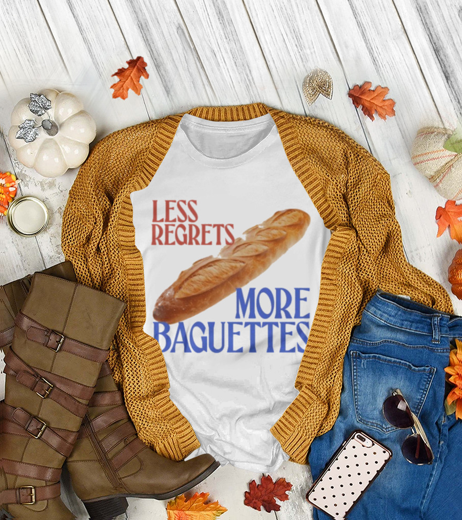 Less Regrets More Baguettes Funny Bread Humor T-Shirt