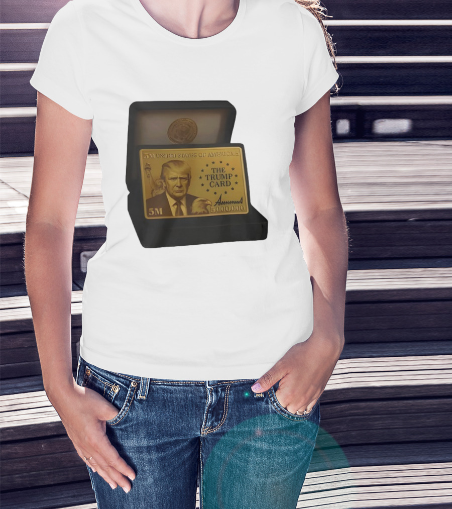5 Million Dollars Of America The Trump Card 5M Gold Card T-Shirt