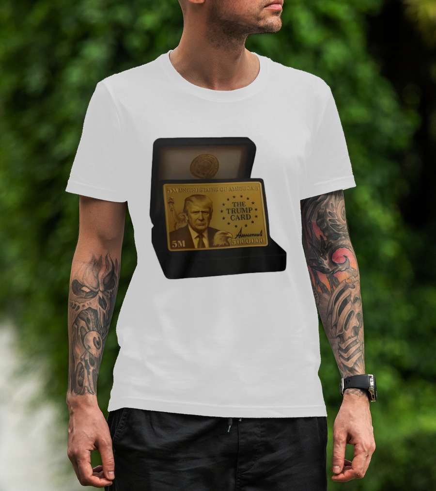 5 Million Dollars Of America The Trump Card 5M Gold Card T-Shirt